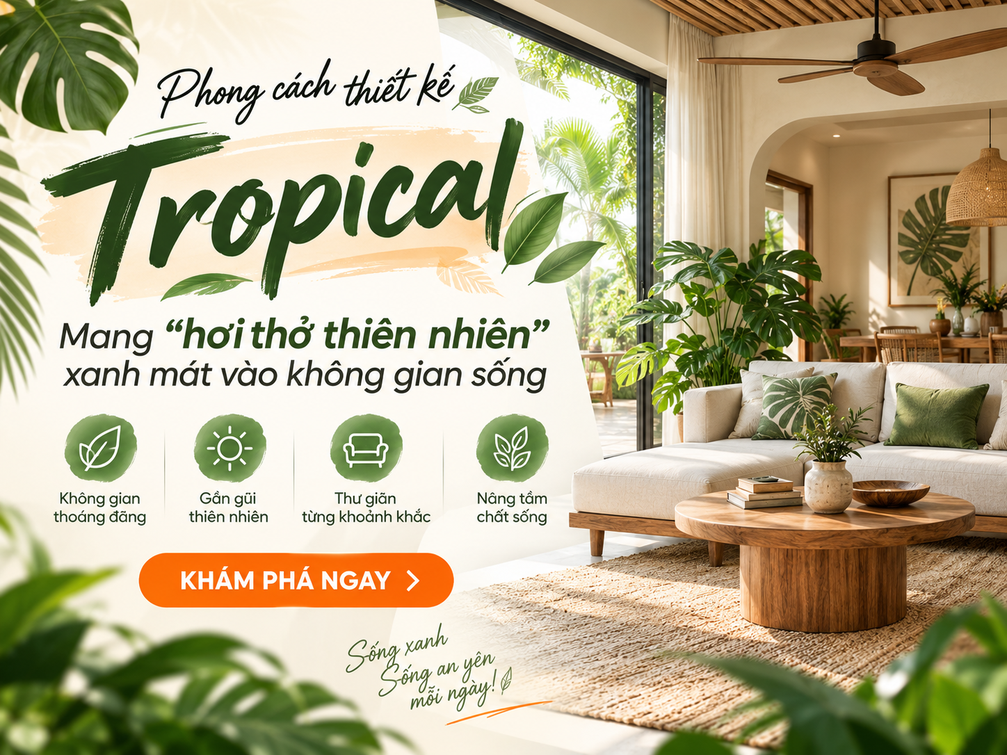 Phong Cách Thiết Kế Tropical: Mang ''Hơi Thở Thiên Nhiên'' Xanh Mát Vào Không Gian Sống