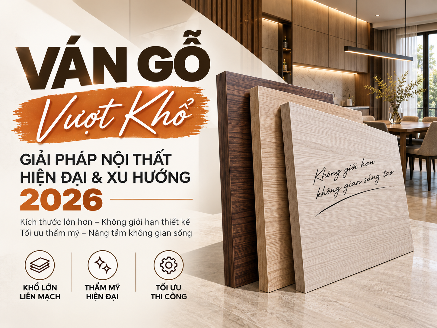 Ván Gỗ Vượt Khổ (Ván Khổ Lớn) – Giải Pháp Đột Phá Cho Thiết Kế Nội Thất Hiện Đại 2026